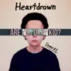 Heartdrown - Are You Okay Kid? - EP